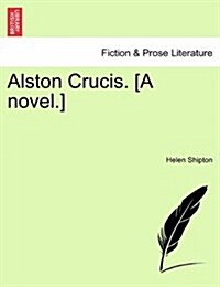 Alston Crucis. [A Novel.] (Paperback)