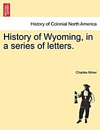 History of Wyoming, in a Series of Letters. (Paperback)