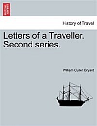 Letters of a Traveller. Second Series. (Paperback)