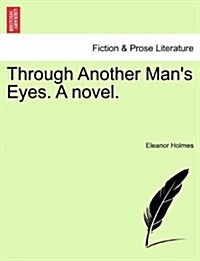 Through Another Mans Eyes. a Novel. (Paperback)