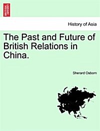 The Past and Future of British Relations in China. (Paperback)