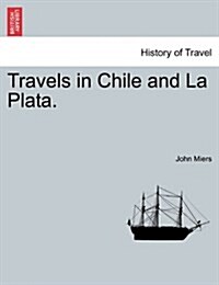Travels in Chile and La Plata. (Paperback)