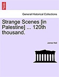 Strange Scenes [In Palestine] ... 120th Thousand. (Paperback)