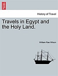 Travels in Egypt and the Holy Land. (Paperback)