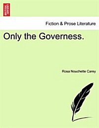 Only the Governess. (Paperback)