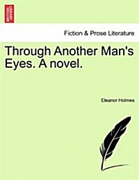 Through Another Mans Eyes. a Novel. (Paperback)