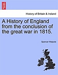 A History of England from the Conclusion of the Great War in 1815. (Paperback)