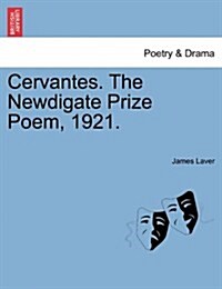 Cervantes. the Newdigate Prize Poem, 1921. (Paperback)