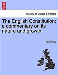 The English Constitution: A Commentary on Its Nature and Growth. (Paperback)