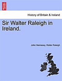 Sir Walter Raleigh in Ireland. (Paperback)