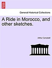 A Ride in Morocco, and Other Sketches. (Paperback)