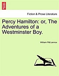 Percy Hamilton: Or, the Adventures of a Westminster Boy. (Paperback)