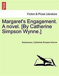 Margarets Engagement. a Novel. [By Catherine Simpson Wynne.] (Paperback)