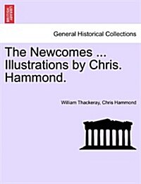 The Newcomes ... Illustrations by Chris. Hammond. (Paperback)