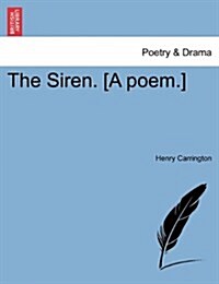 The Siren. [A Poem.] (Paperback)