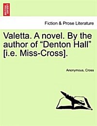 Valetta. a Novel. by the Author of Denton Hall [I.E. Miss-Cross]. (Paperback)