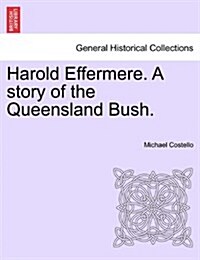 Harold Effermere. a Story of the Queensland Bush. (Paperback)
