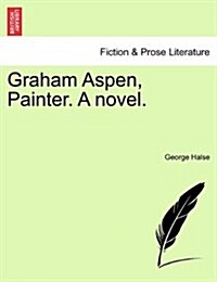 Graham Aspen, Painter. a Novel. (Paperback)