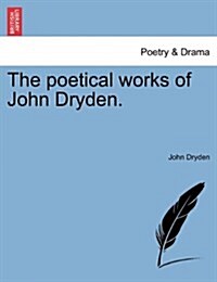 The Poetical Works of John Dryden. (Paperback)