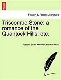 Triscombe Stone: A Romance of the Quantock Hills, Etc. (Paperback)