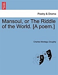 Mansoul, or the Riddle of the World. [A Poem.] (Paperback)