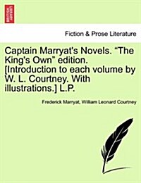 Captain Marryats Novels. The Kings Own Edition. [Introduction to Each Volume by W. L. Courtney. with Illustrations.] L.P. (Paperback)