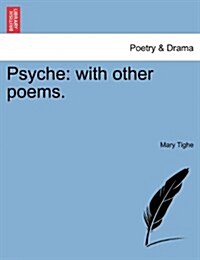 Psyche: With Other Poems. the Third Edition. (Paperback)
