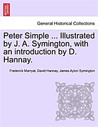 Peter Simple ... Illustrated by J. A. Symington, with an Introduction by D. Hannay. (Paperback)