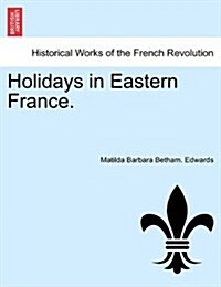 Holidays in Eastern France. (Paperback)