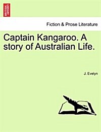 Captain Kangaroo. a Story of Australian Life. (Paperback)