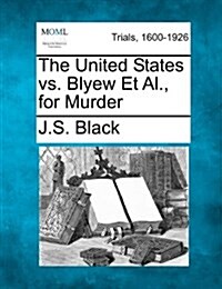 The United States vs. Blyew et al., for Murder (Paperback)