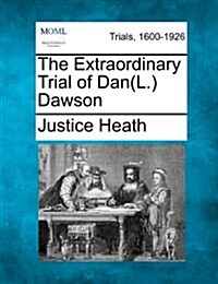 The Extraordinary Trial of Dan(l.) Dawson (Paperback)