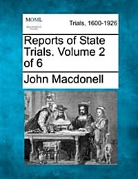 Reports of State Trials. Volume 2 of 6 (Paperback)