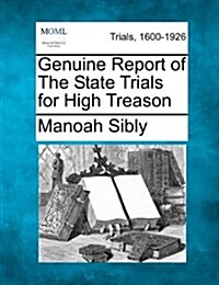 Genuine Report of the State Trials for High Treason (Paperback)