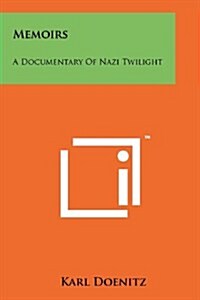 Memoirs: A Documentary of Nazi Twilight (Paperback)