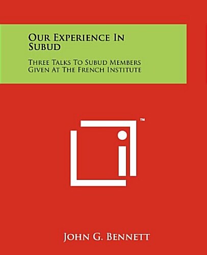 Our Experience in Subud: Three Talks to Subud Members Given at the French Institute (Paperback)