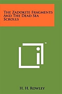 The Zadokite Fragments and the Dead Sea Scrolls (Paperback)