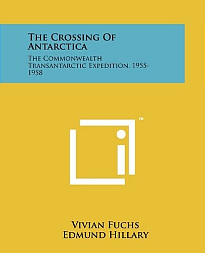 The Crossing of Antarctica: The Commonwealth Transantarctic Expedition, 1955-1958 (Paperback)