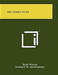 Oil Comes to Us (Paperback)