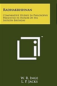 Radhakrishnan: Comparative Studies in Philosophy Presented in Honor of His Sixtieth Birthday (Paperback)