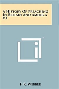 A History of Preaching in Britain and America V3 (Paperback)