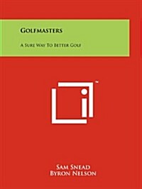 Golfmasters: A Sure Way to Better Golf (Paperback)
