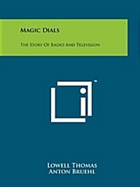 Magic Dials: The Story of Radio and Television (Paperback)