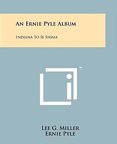 An Ernie Pyle Album: Indiana to Ie Shima (Paperback)