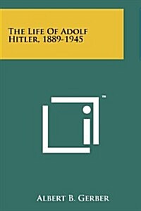 The Life of Adolf Hitler, 1889-1945 (Paperback)