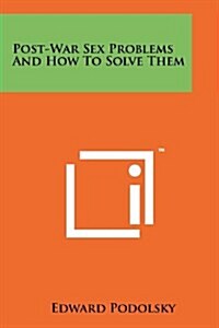 Post-War Sex Problems and How to Solve Them (Paperback)