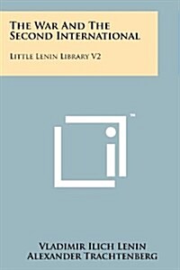 The War and the Second International: Little Lenin Library V2 (Paperback)
