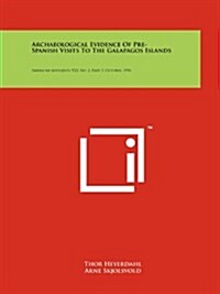 Archaeological Evidence of Pre-Spanish Visits to the Galapagos Islands: American Antiquity, V22, No. 2, Part 3, October, 1956 (Paperback)