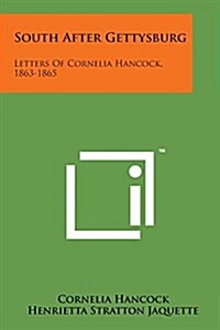 South After Gettysburg: Letters of Cornelia Hancock, 1863-1865 (Paperback)