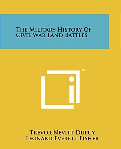 The Military History of Civil War Land Battles (Paperback)